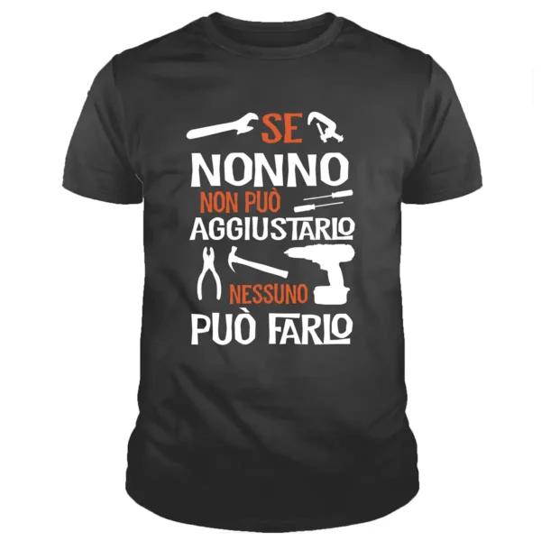 Maglietta se nonno non può aggiustarlo Maglietta se nonno non può aggiustarlo